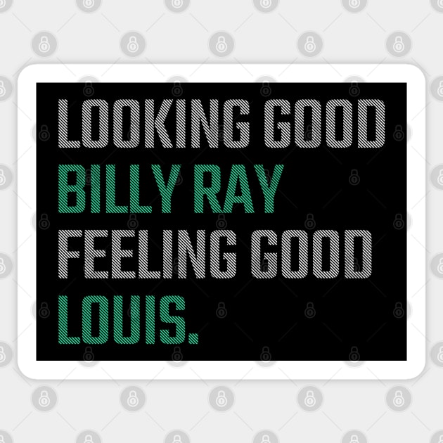 Looking Good Billy Ray, Feeling Good Louis Sticker by BodinStreet